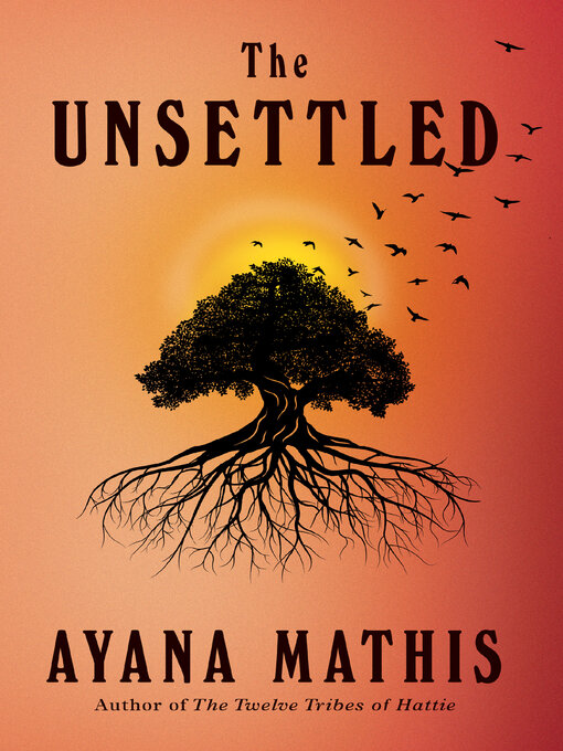 Title details for The Unsettled by Ayana Mathis - Wait list